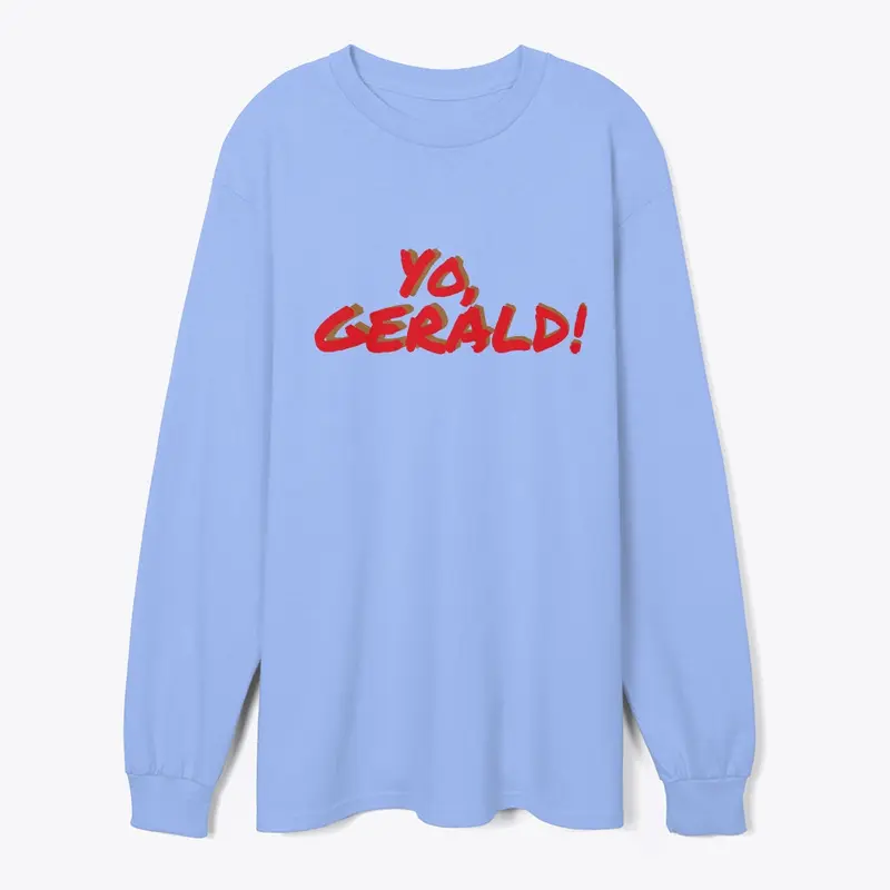 Yo, Gerald!